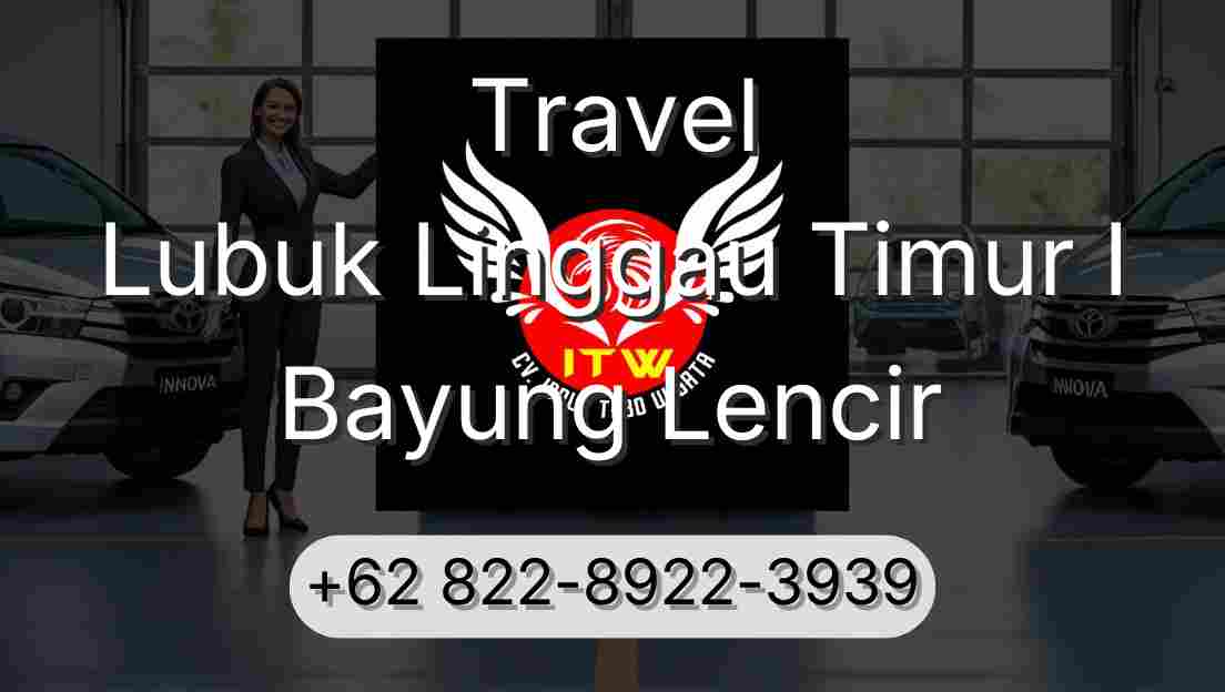 Travel Lubuk Linggau Timur I Bayung Lencir