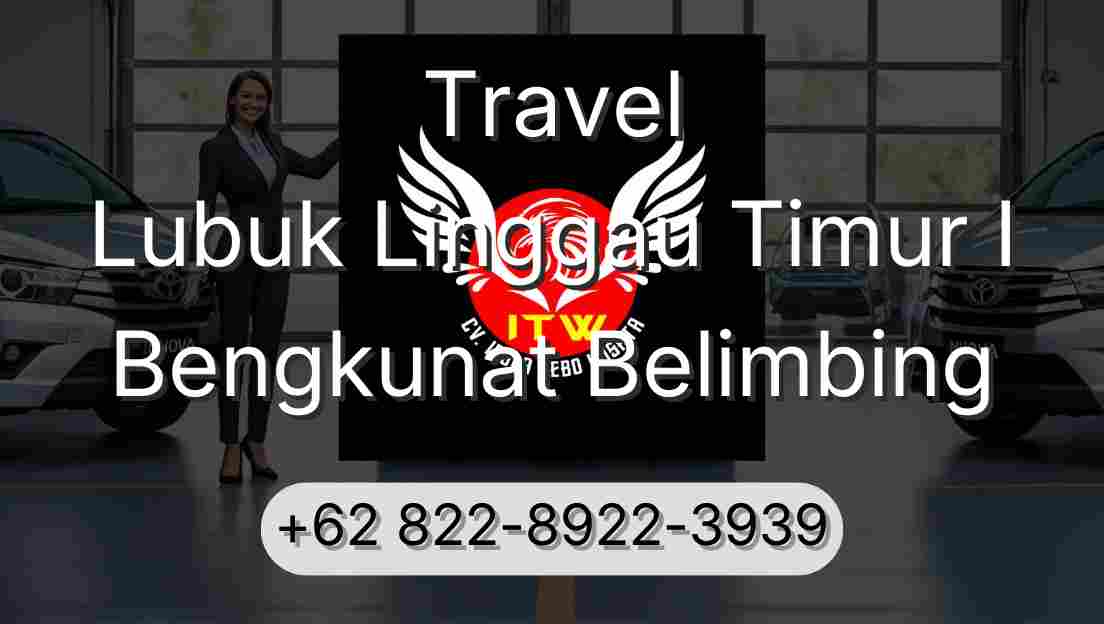 Travel Lubuk Linggau Timur I Bengkunat Belimbing