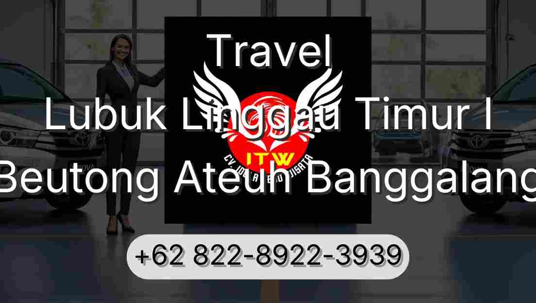 Travel Lubuk Linggau Timur I Beutong Ateuh Banggalang