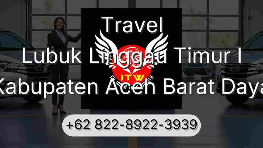 Travel Lubuk Linggau Timur I Kabupaten Aceh Barat Daya