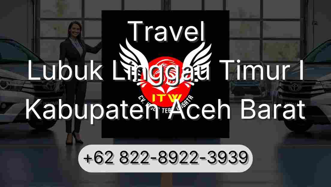Travel Lubuk Linggau Timur I Kabupaten Aceh Barat