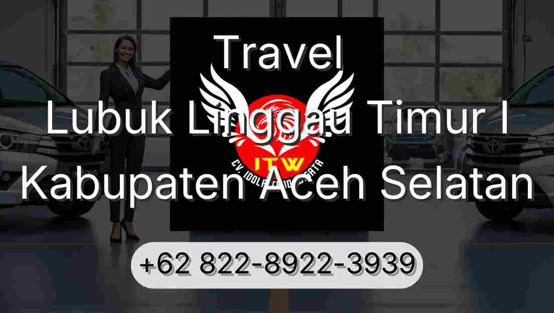 Travel Lubuk Linggau Timur I Kabupaten Aceh Selatan