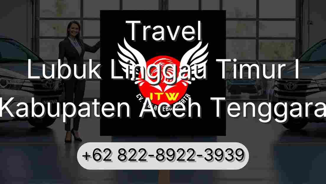 Travel Lubuk Linggau Timur I Kabupaten Aceh Tenggara