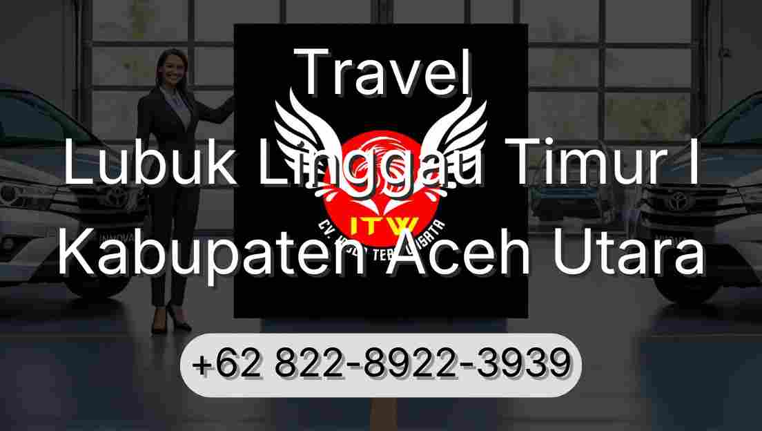 Travel Lubuk Linggau Timur I Kabupaten Aceh Utara