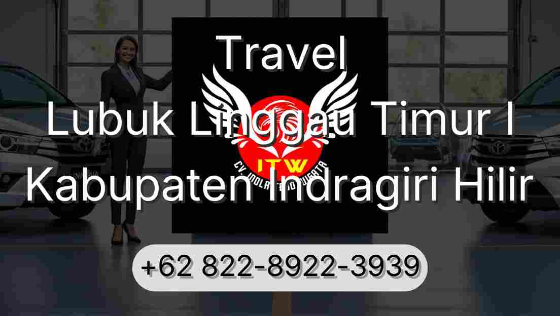 Travel Lubuk Linggau Timur I Kabupaten Indragiri Hilir