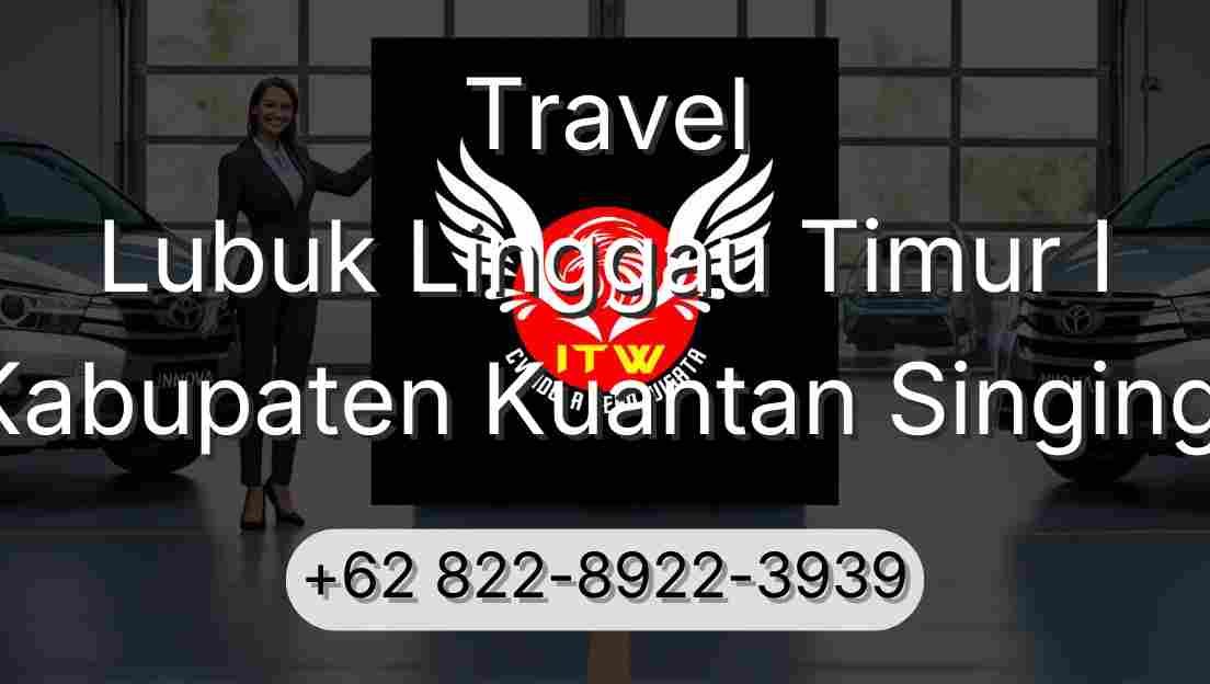 Travel Lubuk Linggau Timur I Kabupaten Kuantan Singingi