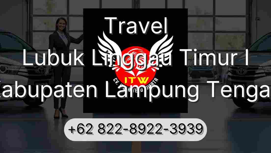 Travel Lubuk Linggau Timur I Kabupaten Lampung Tengah