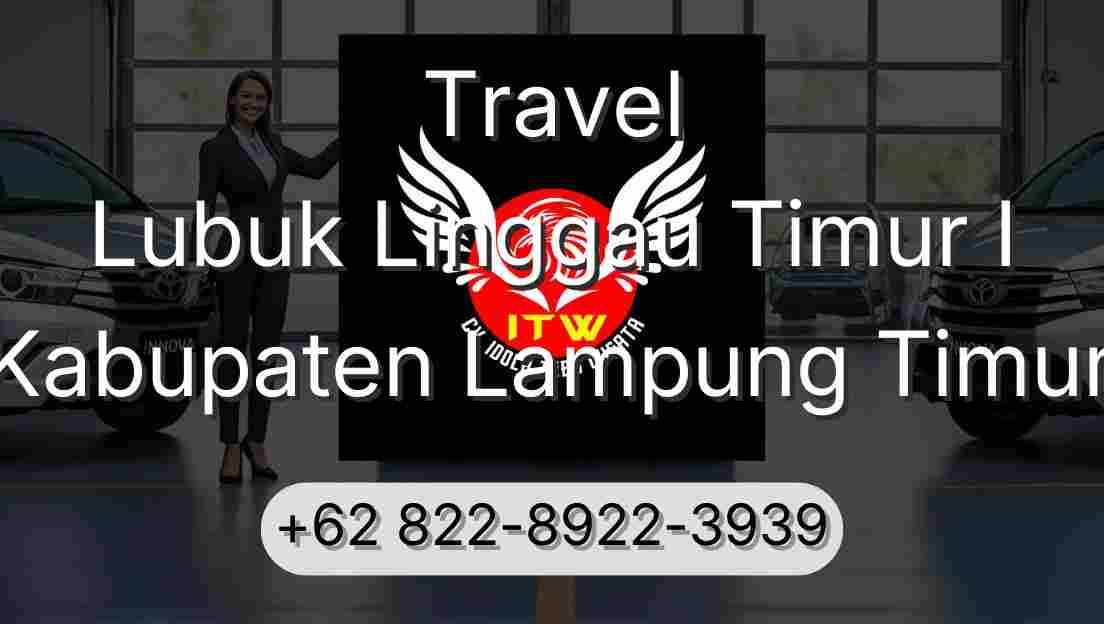 Travel Lubuk Linggau Timur I Kabupaten Lampung Timur