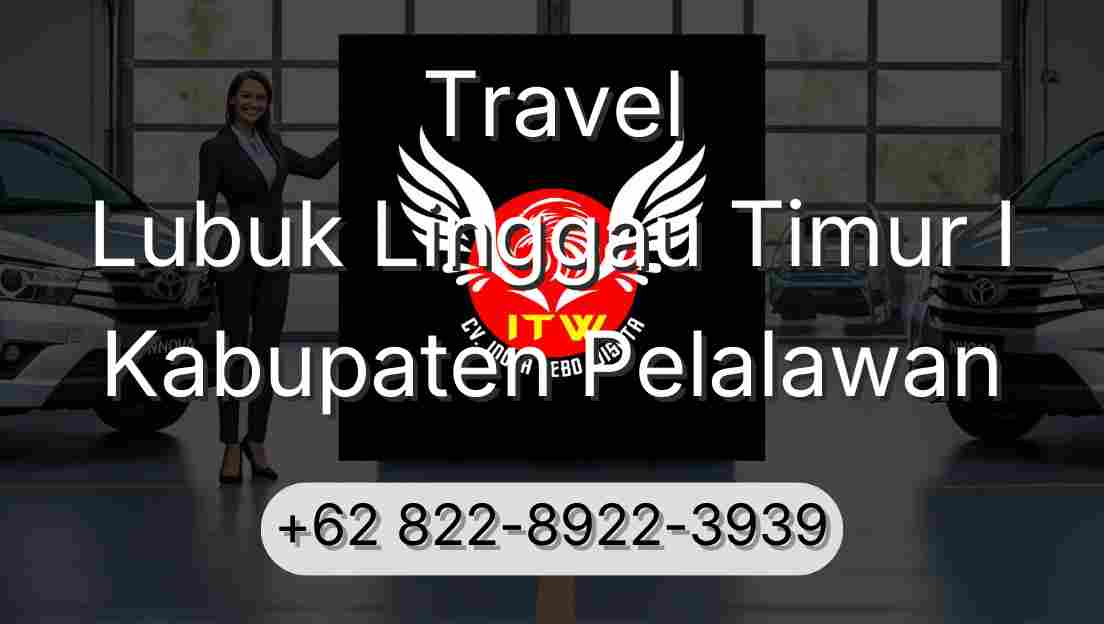 Travel Lubuk Linggau Timur I Kabupaten Pelalawan