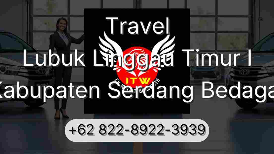 Travel Lubuk Linggau Timur I Kabupaten Serdang Bedagai