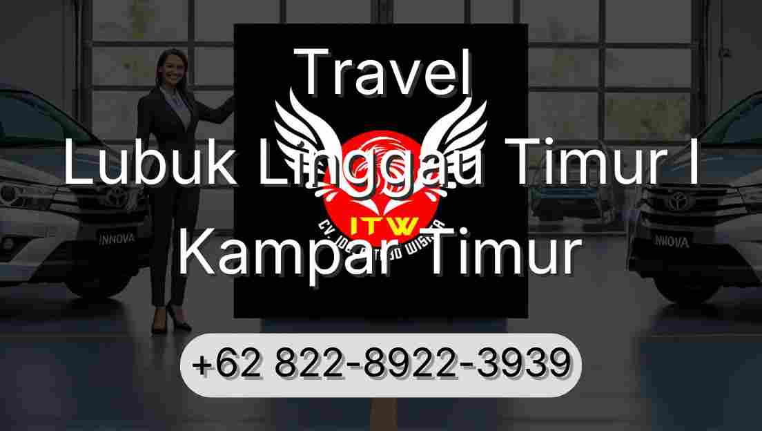 Travel Lubuk Linggau Timur I Kampar Timur