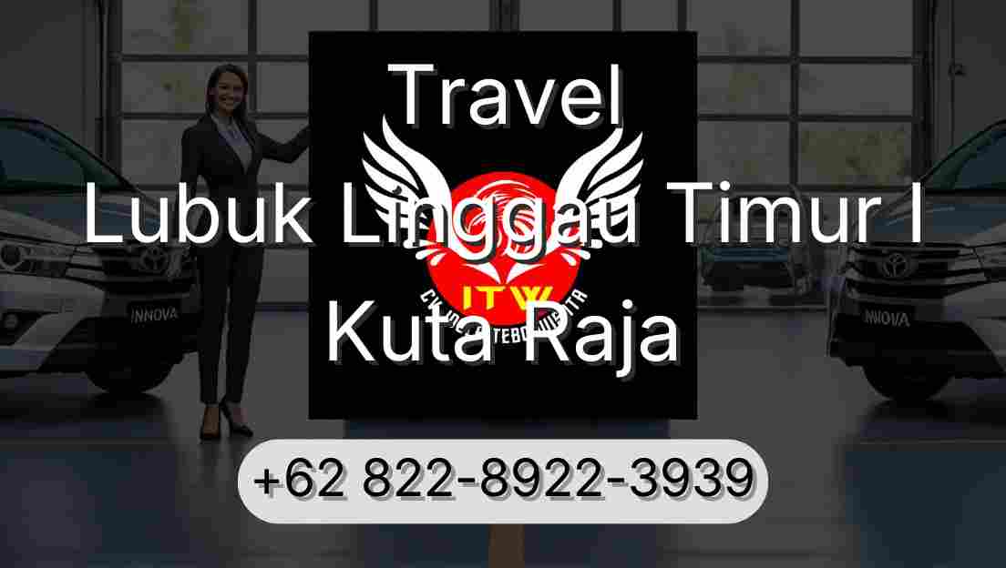 Travel Lubuk Linggau Timur I Kuta Raja