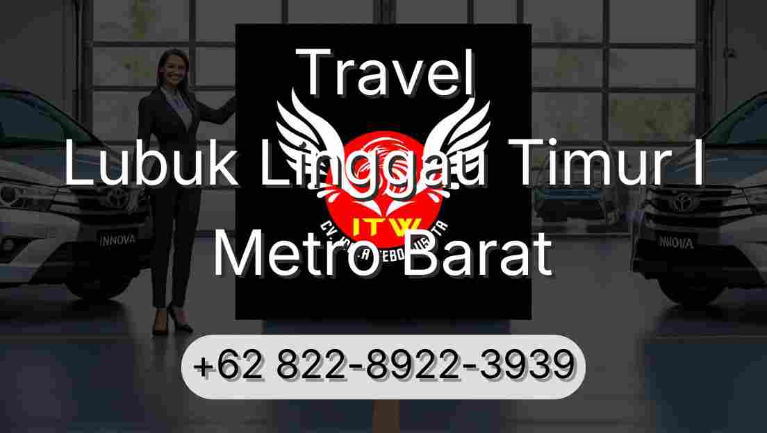 Travel Lubuk Linggau Timur I Metro Barat