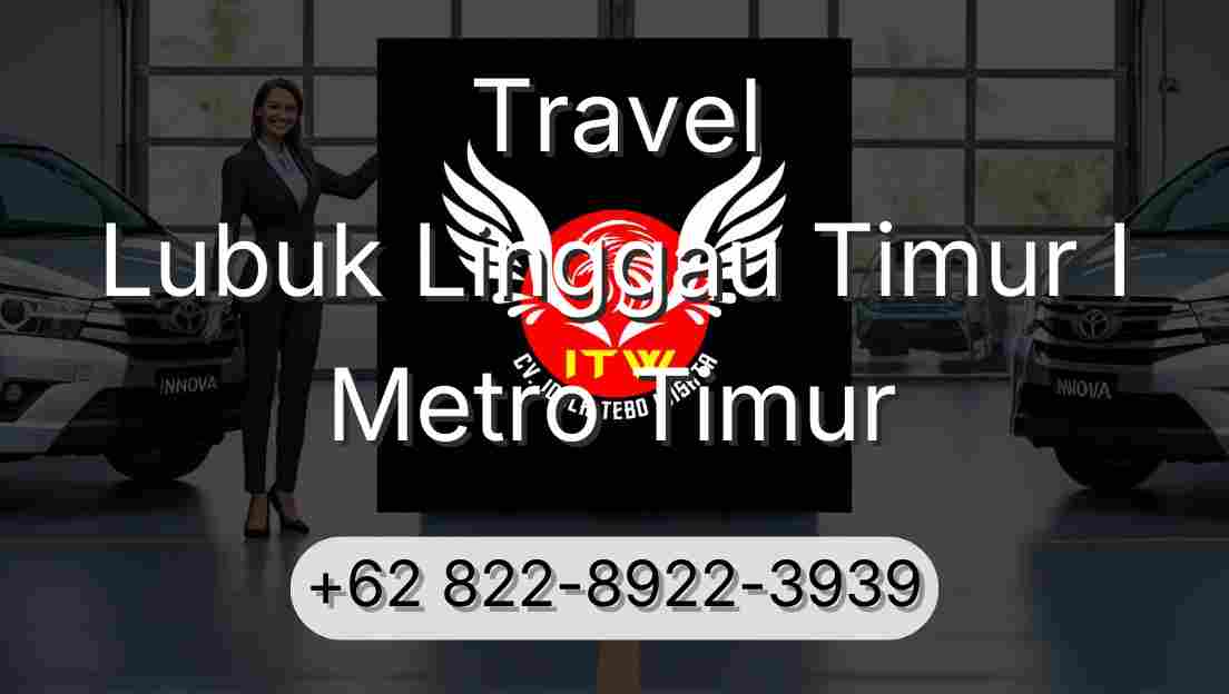 Travel Lubuk Linggau Timur I Metro Timur