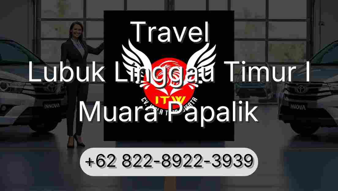 Travel Lubuk Linggau Timur I Muara Papalik