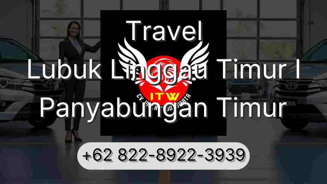 Travel Lubuk Linggau Timur I Panyabungan Timur