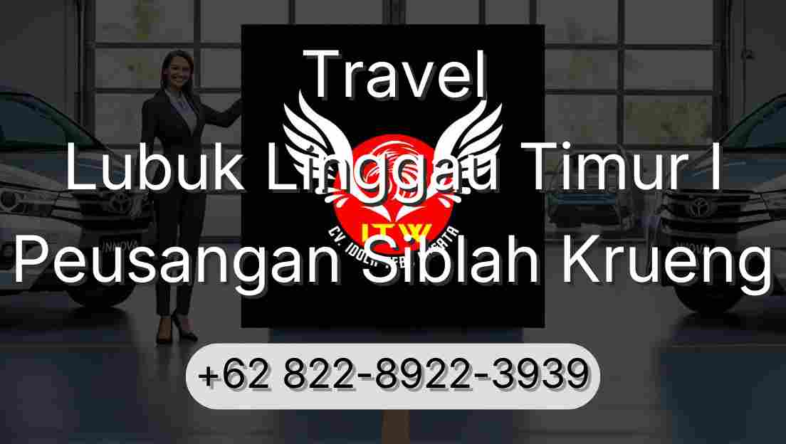 Travel Lubuk Linggau Timur I Peusangan Siblah Krueng