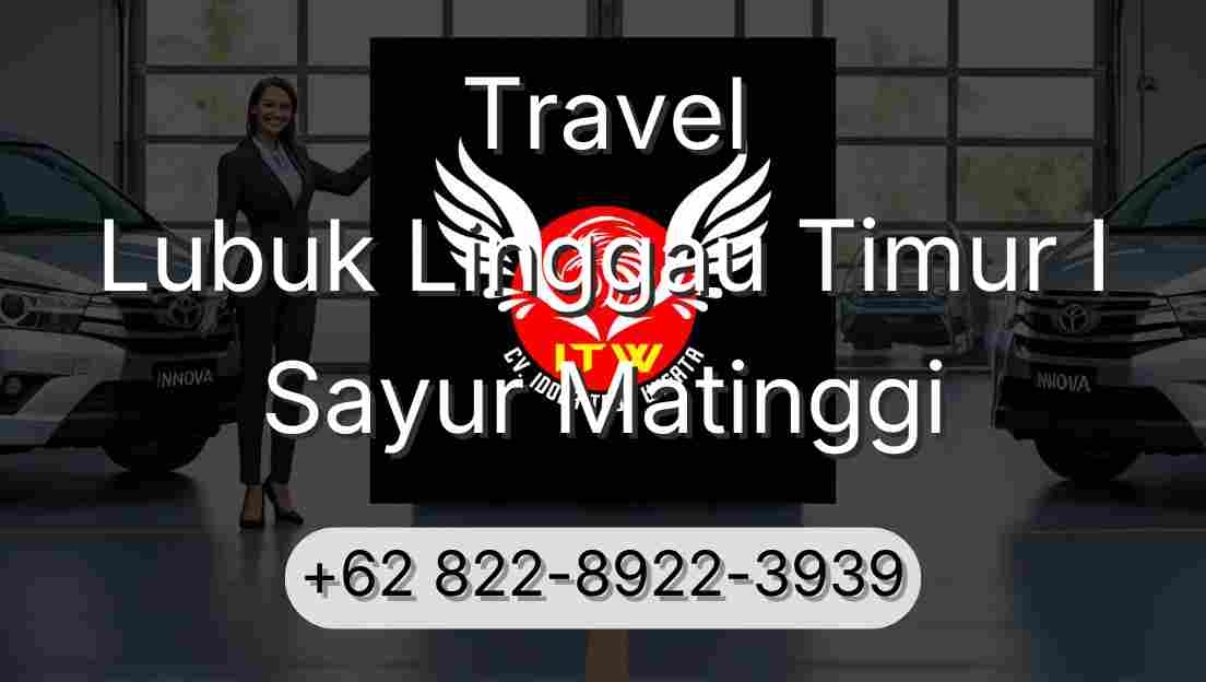 Travel Lubuk Linggau Timur I Sayur Matinggi