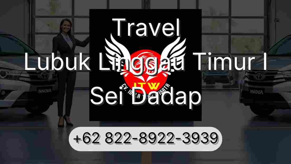 Travel Lubuk Linggau Timur I Sei Dadap