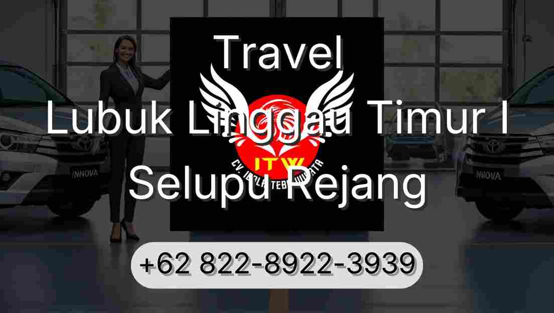 Travel Lubuk Linggau Timur I Selupu Rejang