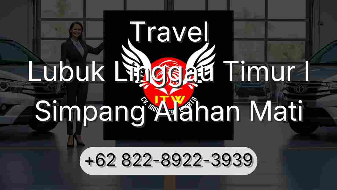 Travel Lubuk Linggau Timur I Simpang Alahan Mati