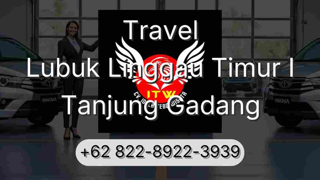 Travel Lubuk Linggau Timur I Tanjung Gadang