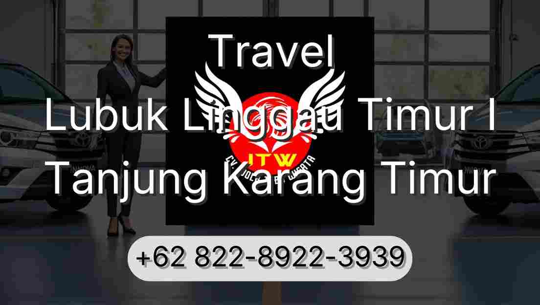 Travel Lubuk Linggau Timur I Tanjung Karang Timur