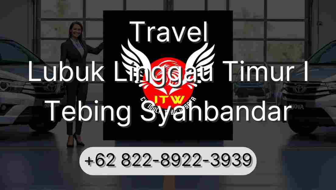 Travel Lubuk Linggau Timur I Tebing Syahbandar