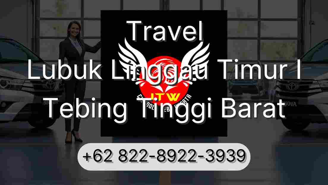 Travel Lubuk Linggau Timur I Tebing Tinggi Barat