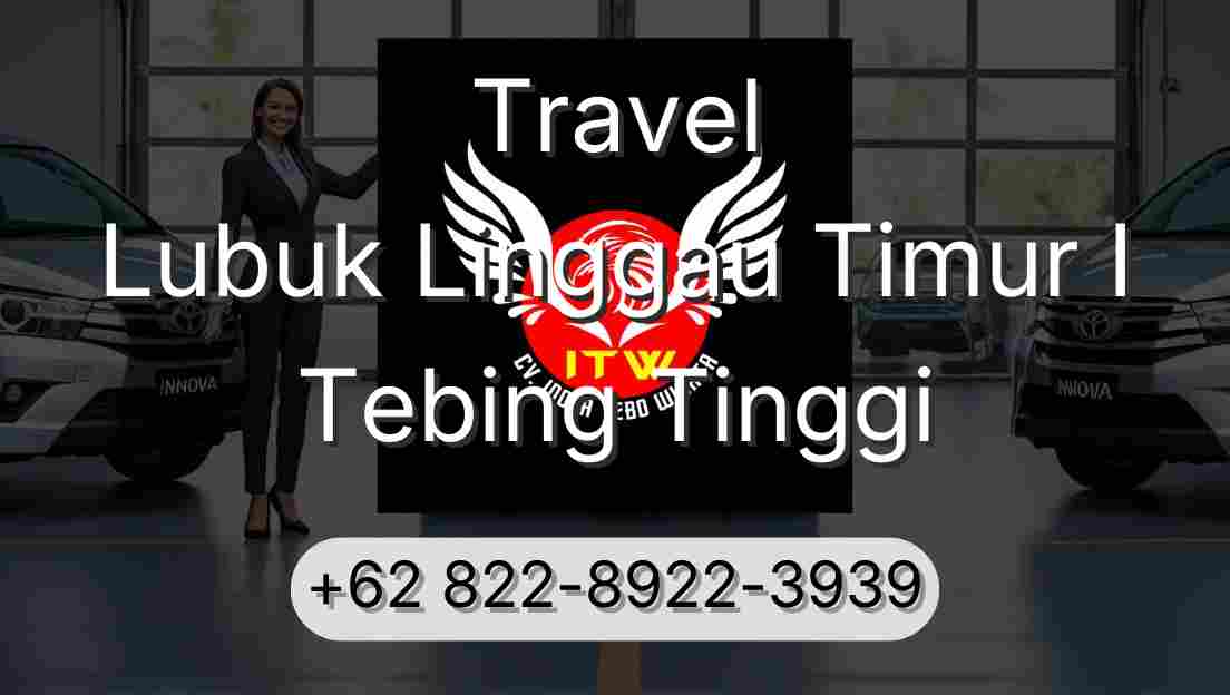 Travel Lubuk Linggau Timur I Tebing Tinggi