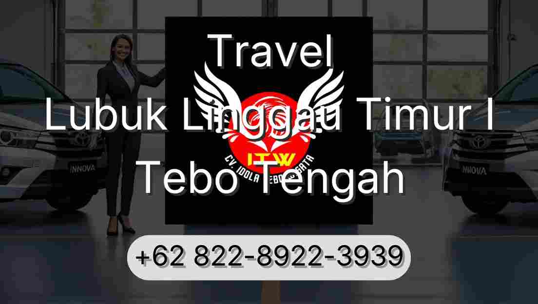 Travel Lubuk Linggau Timur I Tebo Tengah