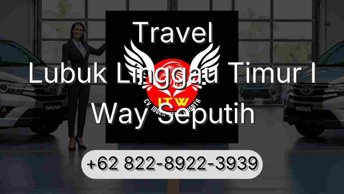 Travel Lubuk Linggau Timur I Way Seputih
