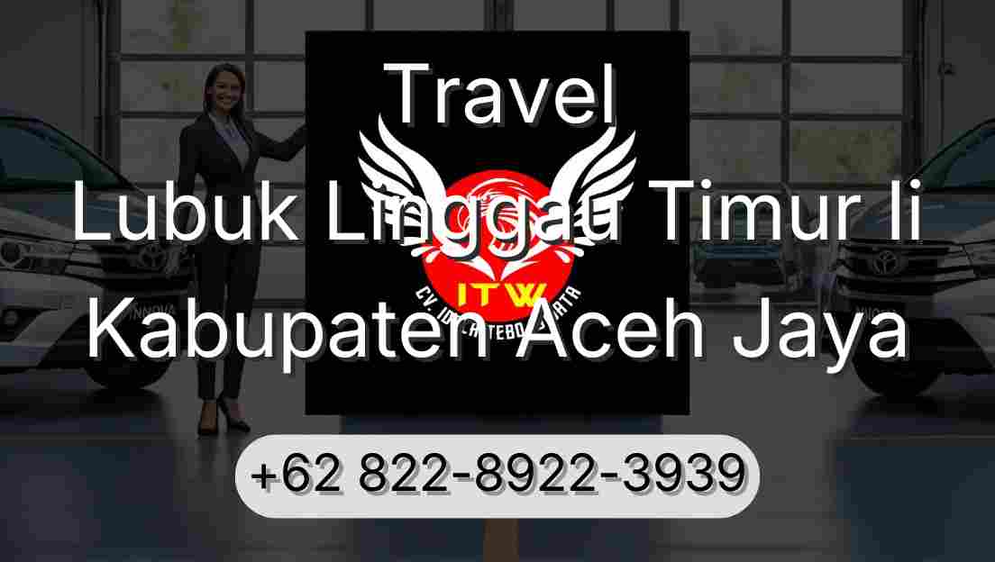 Travel Lubuk Linggau Timur Ii Kabupaten Aceh Jaya