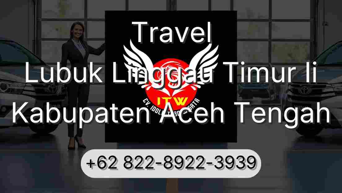 Travel Lubuk Linggau Timur Ii Kabupaten Aceh Tengah