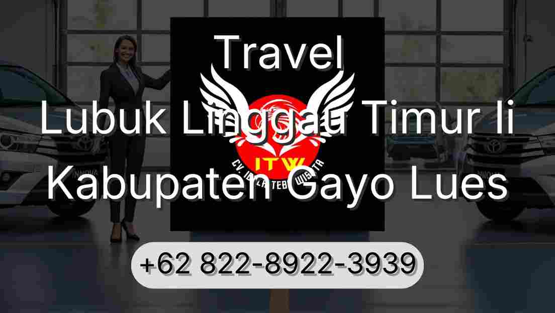Travel Lubuk Linggau Timur Ii Kabupaten Gayo Lues
