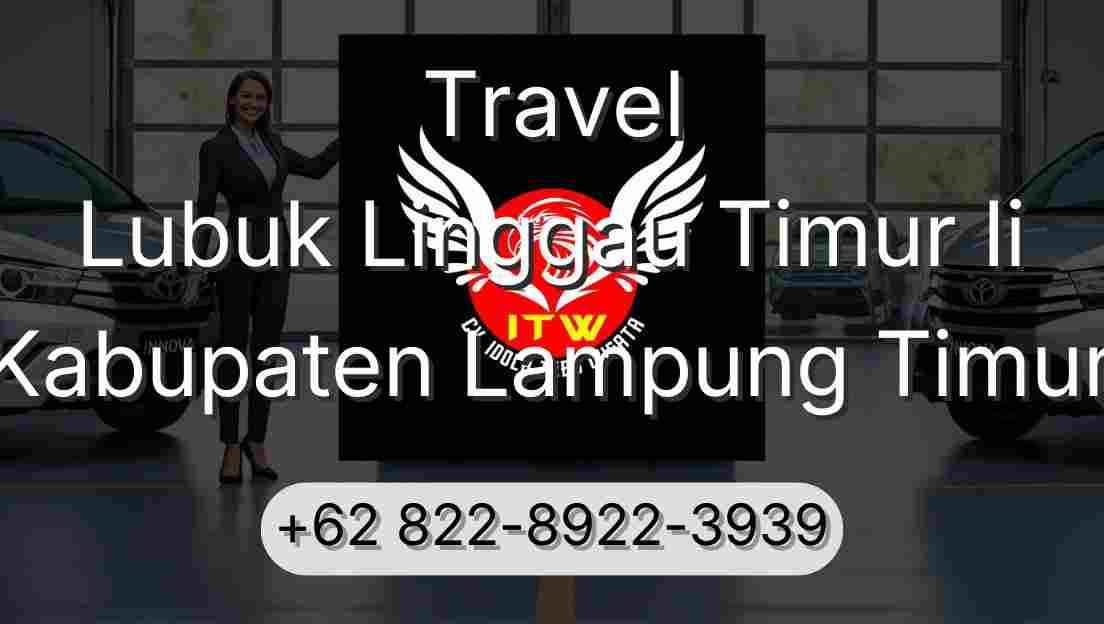 Travel Lubuk Linggau Timur Ii Kabupaten Lampung Timur
