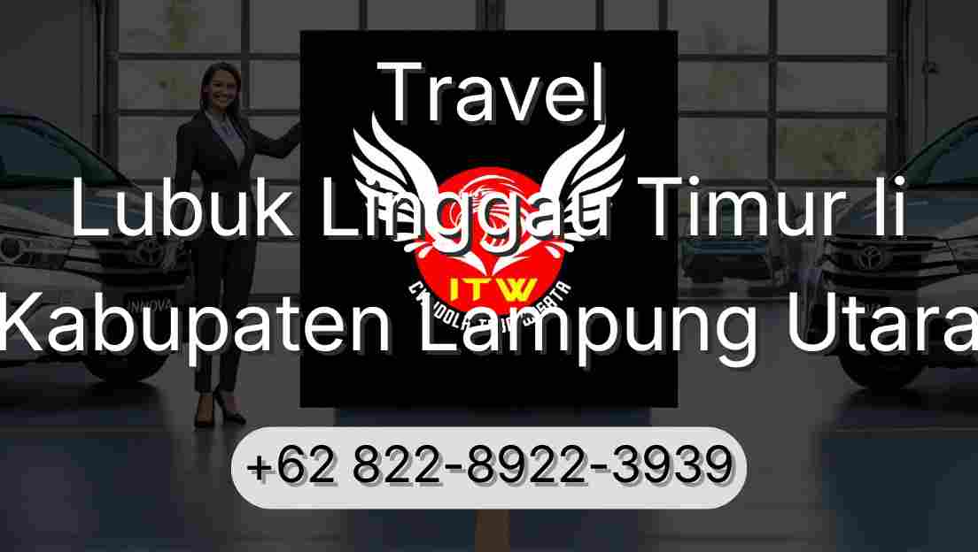 Travel Lubuk Linggau Timur Ii Kabupaten Lampung Utara