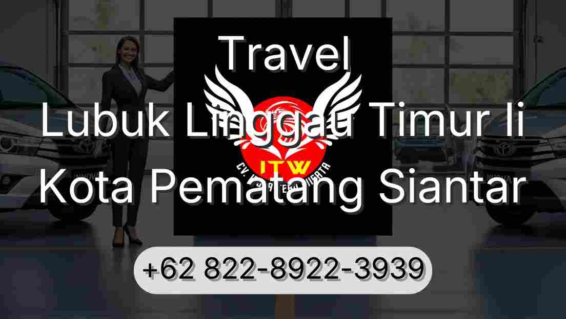 Travel Lubuk Linggau Timur Ii Kota Pematang Siantar