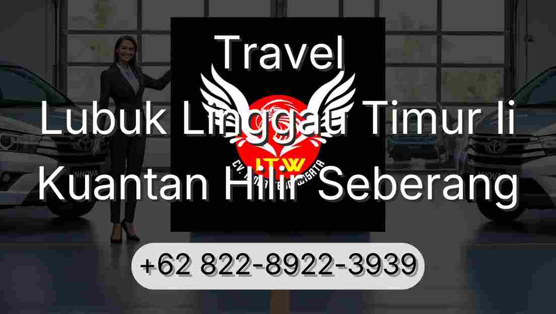 Travel Lubuk Linggau Timur Ii Kuantan Hilir Seberang
