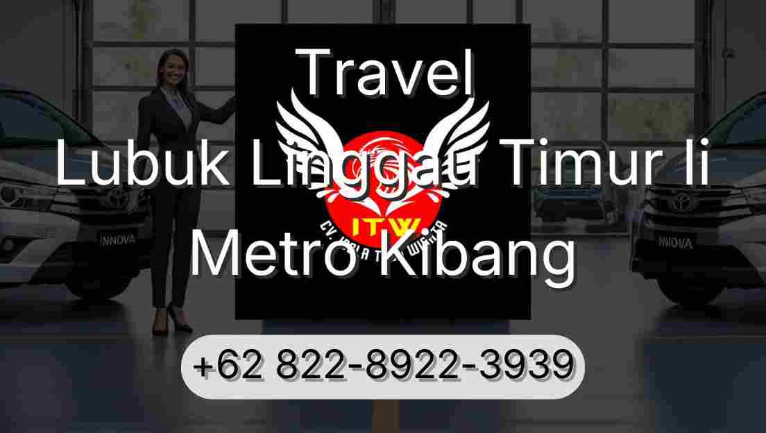 Travel Lubuk Linggau Timur Ii Metro Kibang