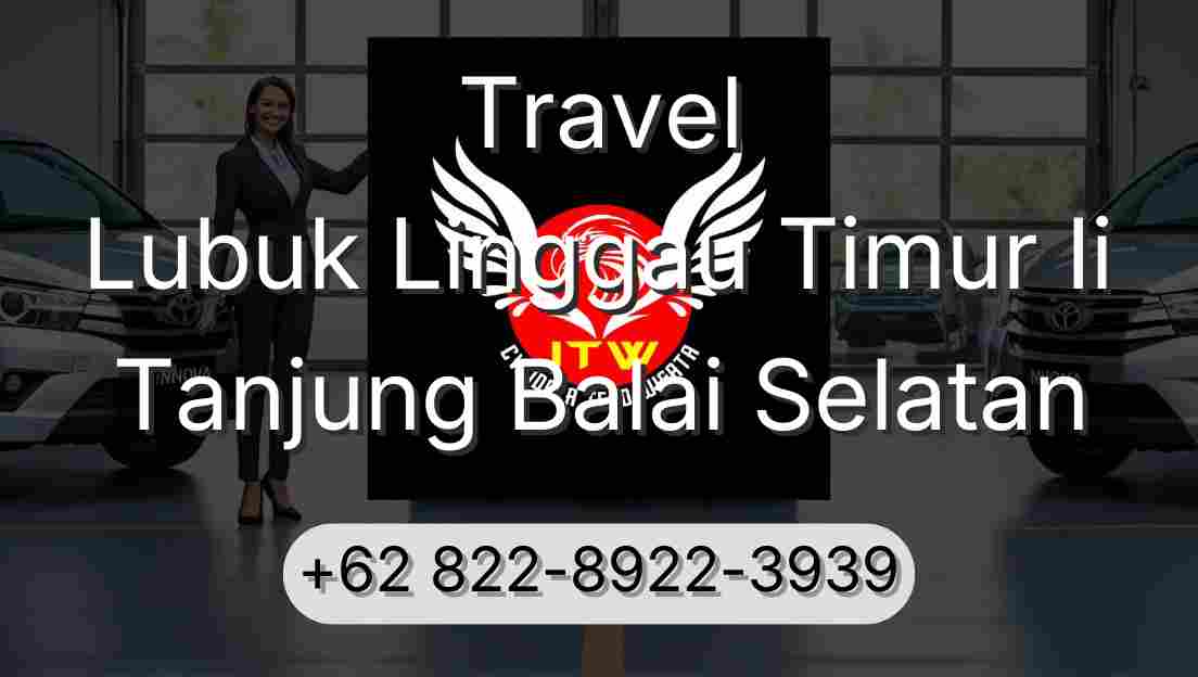 Travel Lubuk Linggau Timur Ii Tanjung Balai Selatan