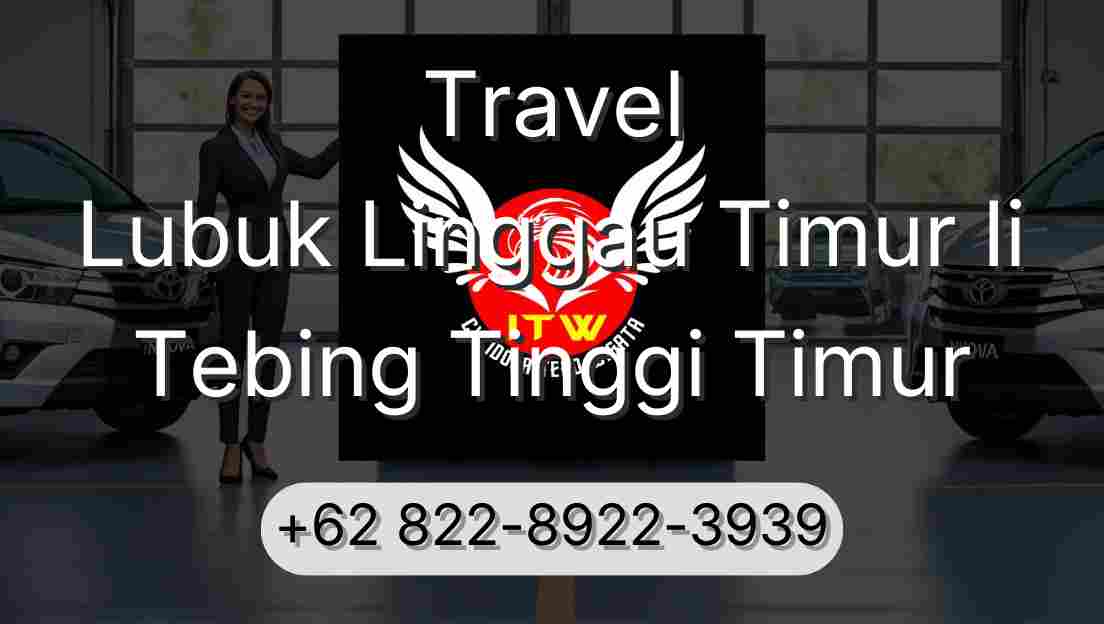 Travel Lubuk Linggau Timur Ii Tebing Tinggi Timur