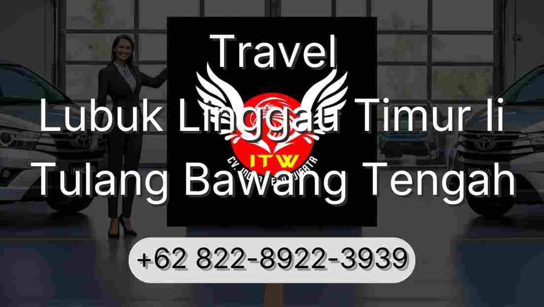 Travel Lubuk Linggau Timur Ii Tulang Bawang Tengah