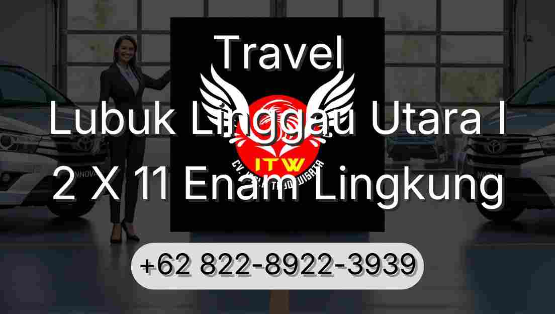 Travel Lubuk Linggau Utara I 2 X 11 Enam Lingkung