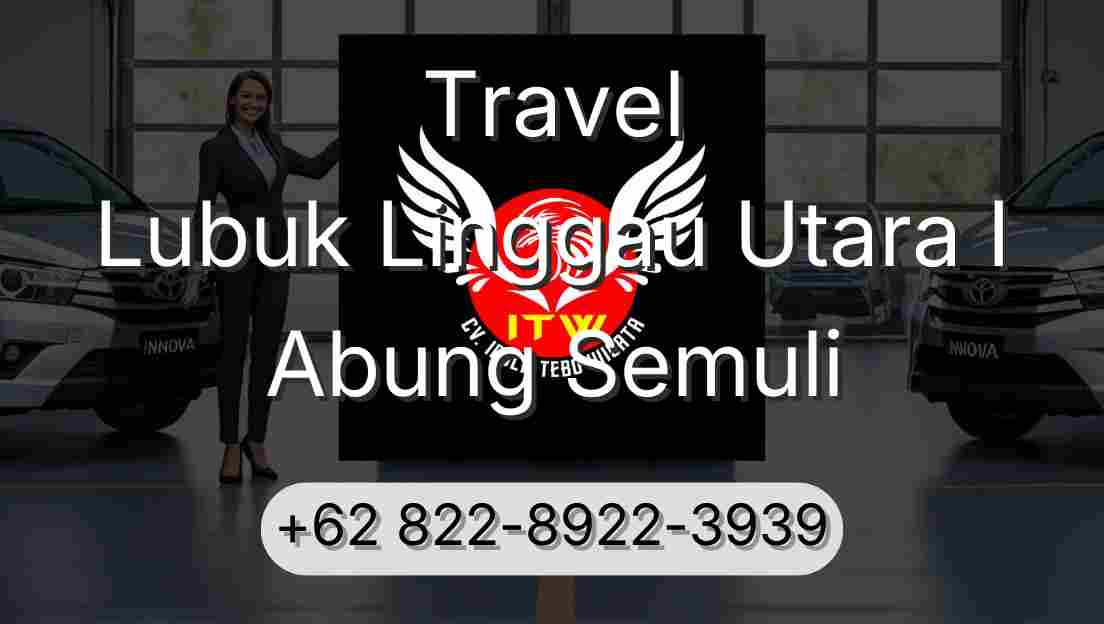 Travel Lubuk Linggau Utara I Abung Semuli