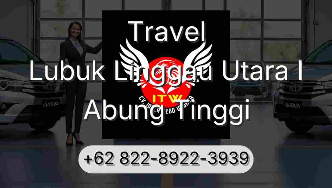 Travel Lubuk Linggau Utara I Abung Tinggi