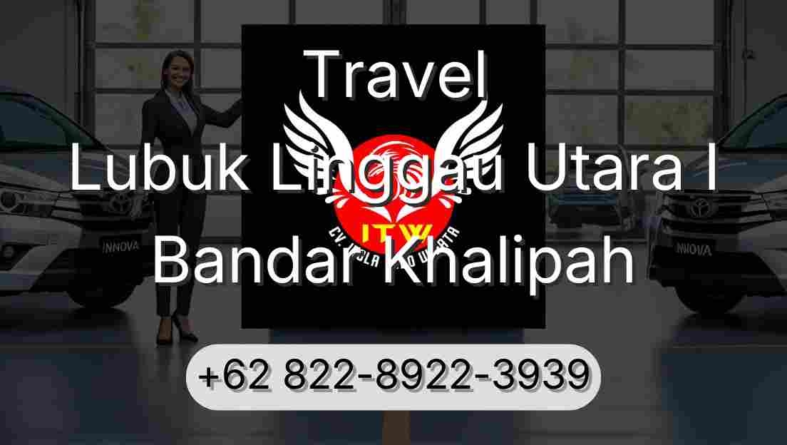 Travel Lubuk Linggau Utara I Bandar Khalipah