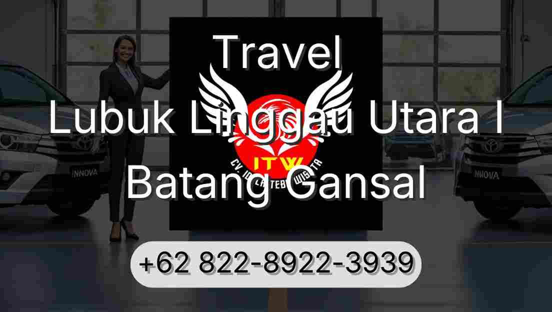 Travel Lubuk Linggau Utara I Batang Gansal