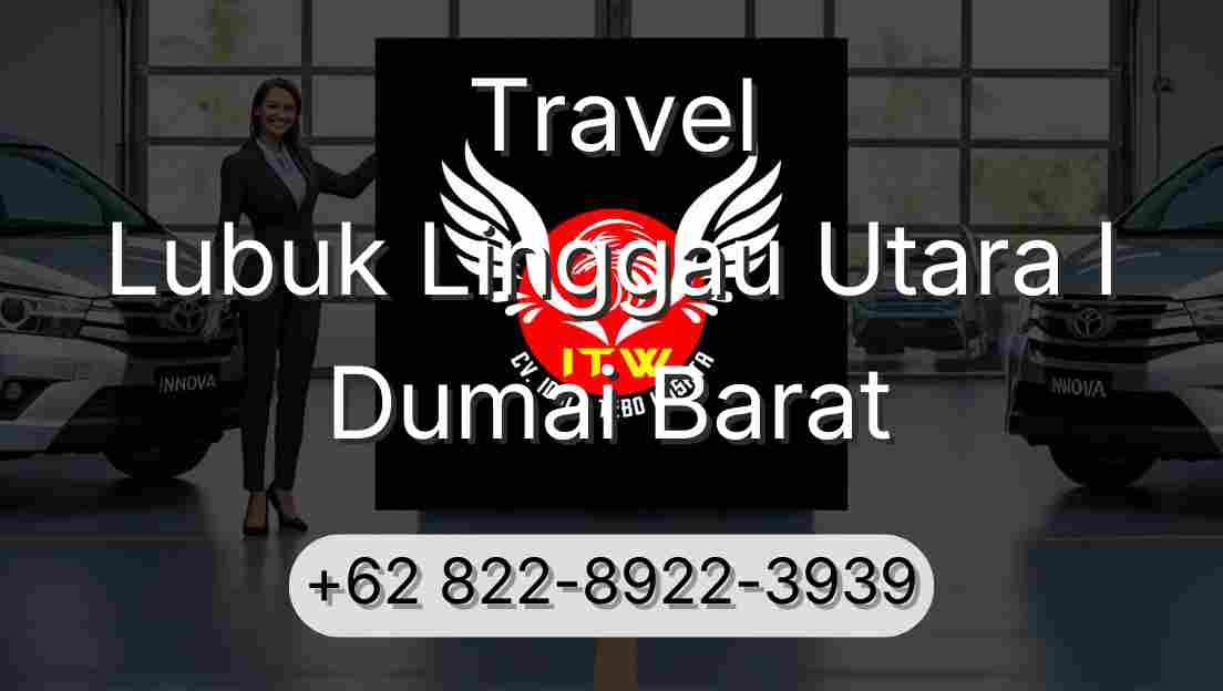 Travel Lubuk Linggau Utara I Dumai Barat