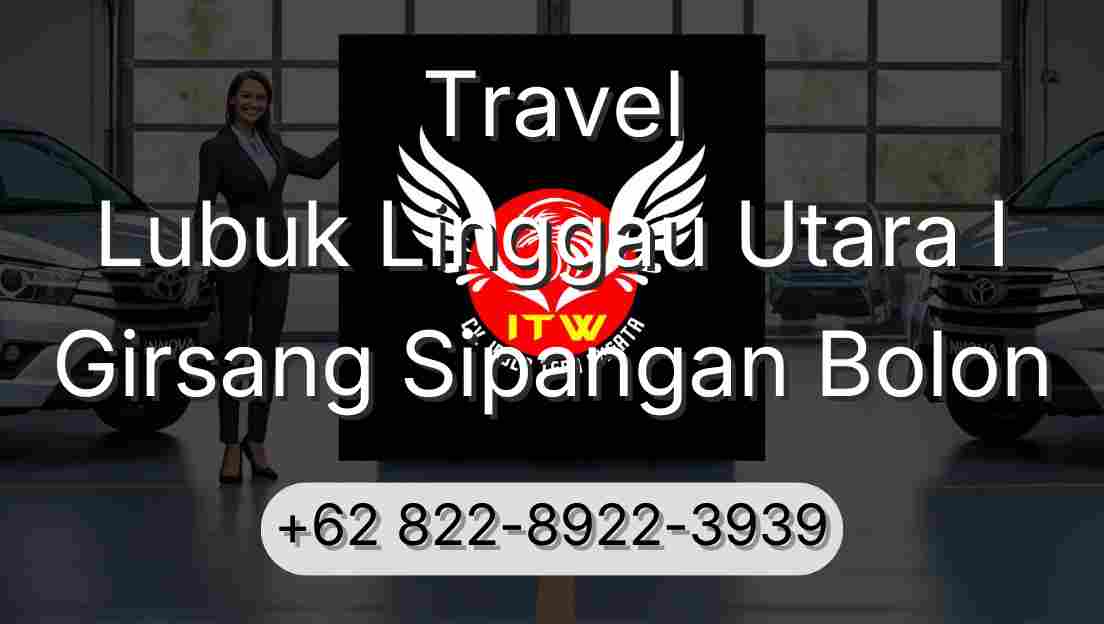 Travel Lubuk Linggau Utara I Girsang Sipangan Bolon